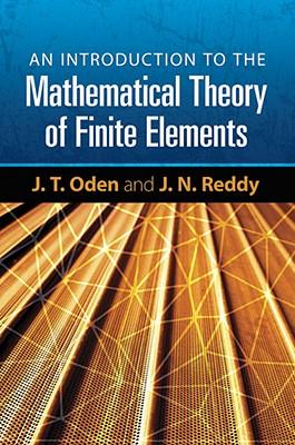 an introduction to the mathematical theory of finite elements 1st edition j tinsley oden 047165261x,