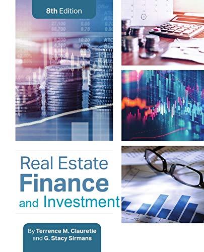 real estate finance and investment 8th edition terrence m. clauretie, g. stacy sirmans 1629809942,