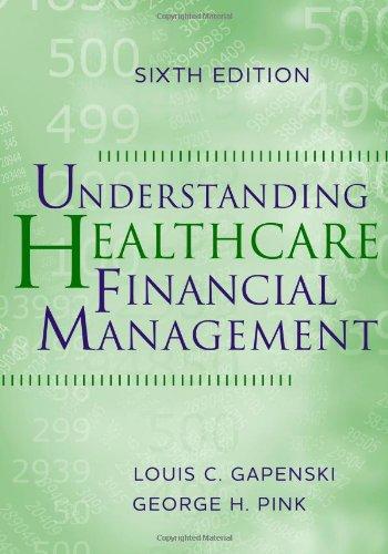 understanding healthcare financial management 6th edition louis c. gapenski, george h. pink 1567933629,