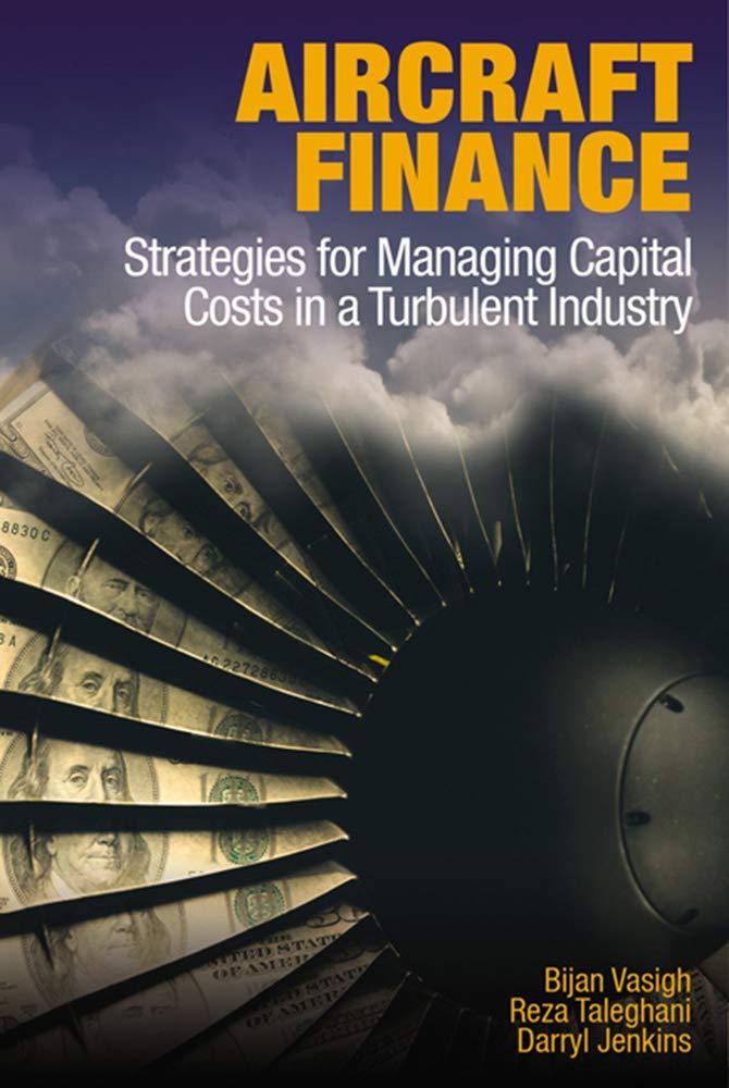 aircraft finance strategies for managing capital costs in a turbulent industry 1st edition bijan vasigh, reza