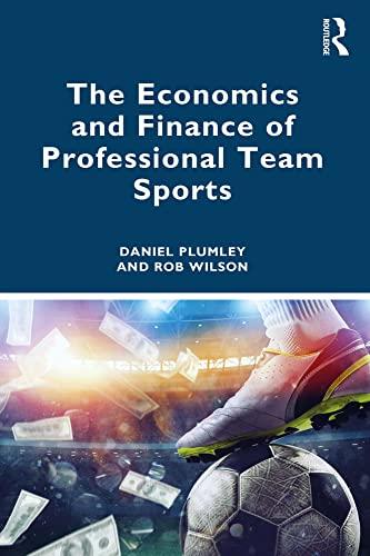 the economics and finance of professional team sports 1st edition daniel plumley, rob wilson 0367655667,