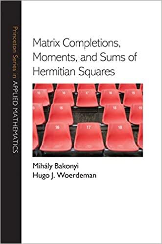 matrix completions moments and sums of hermitian squares 1st edition hugo j woerdeman, m. bakonyi 0691128898,