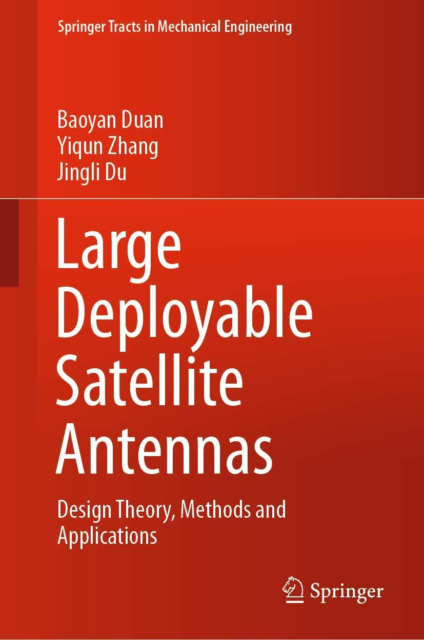 large deployable satellite antennas design theory methods and applications 1st edition baoyan duan, yiqun
