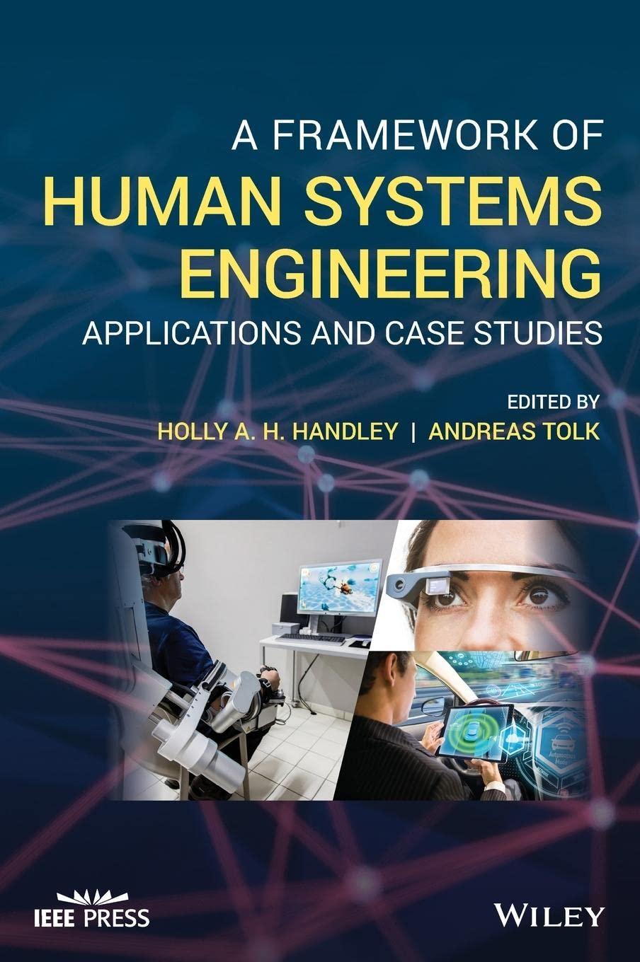 a framework of human systems engineering applications and case studies 1st edition holly a. h. handley,