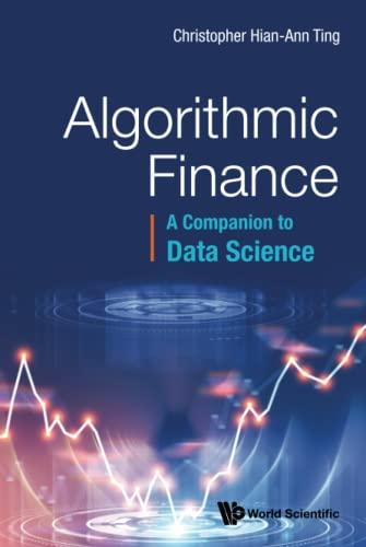 algorithmic finance a companion to data science 1st edition christopher hian-ann ting 9811238308,