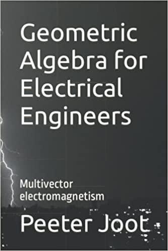 geometric algebra for electrical engineers 1st edition peeter joot 1987598970, 978-1987598971