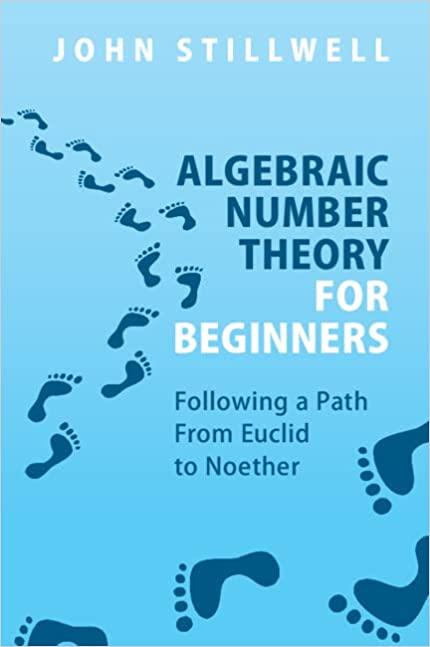 algebraic number theory for beginners 1st edition john stillwell 1009001922, 978-1009001922