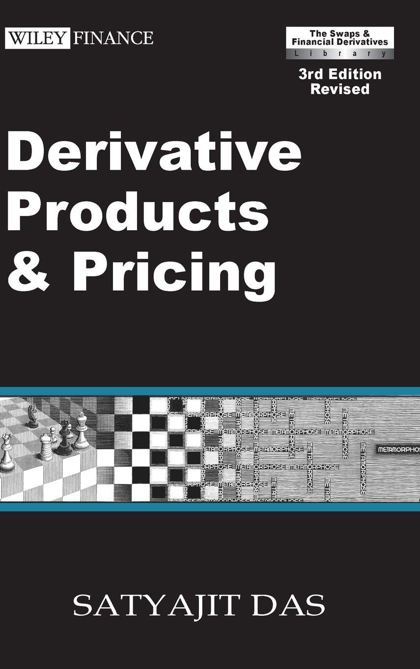 derivative products and pricing the das swaps and financial derivatives library 1st edition satyajit das