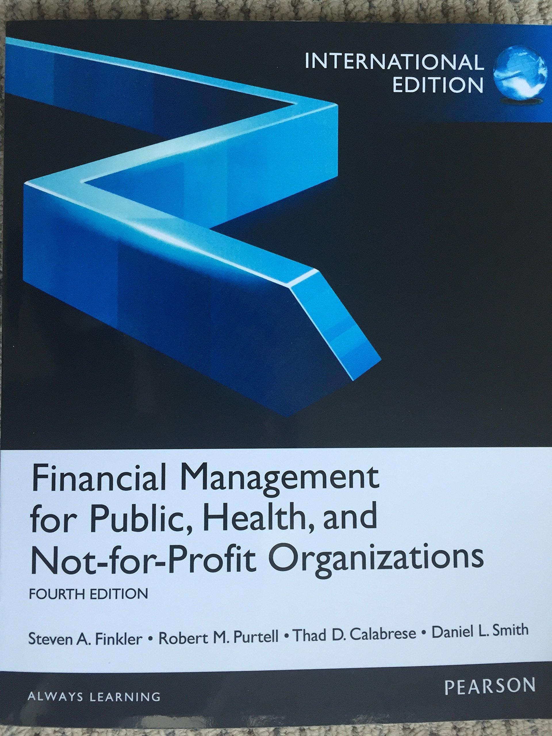 financial management for public health and not for profit organizations 4th international edition steven a.