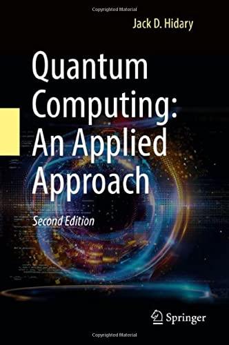 quantum computing an applied approach 2nd edition jack d. hidary 3030832732, 9783030832735