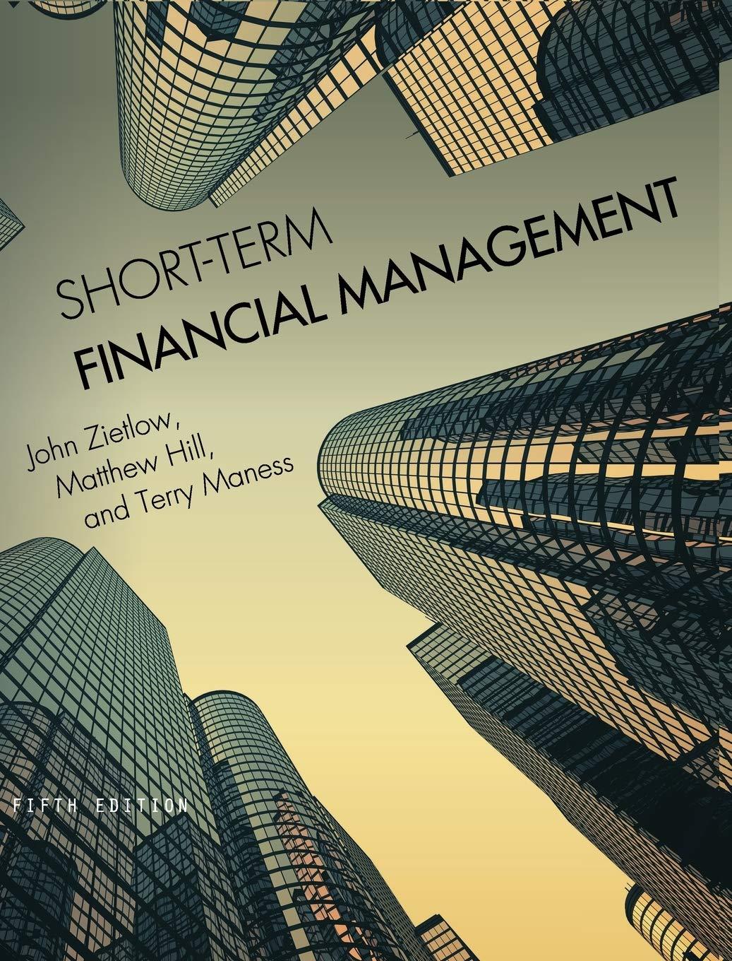 short term financial management 5th edition john zietlow, matthew hill, terry maness 1516512405, 9781516512409