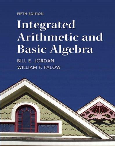 integrated arithmetic and basic algebra 5th edition bill jordan, william palow 0321747380, 9780321747389
