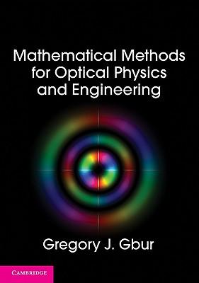 mathematical methods for optical physics and engineering 1st edition gregory j gbur 0521516102, 9780521516105