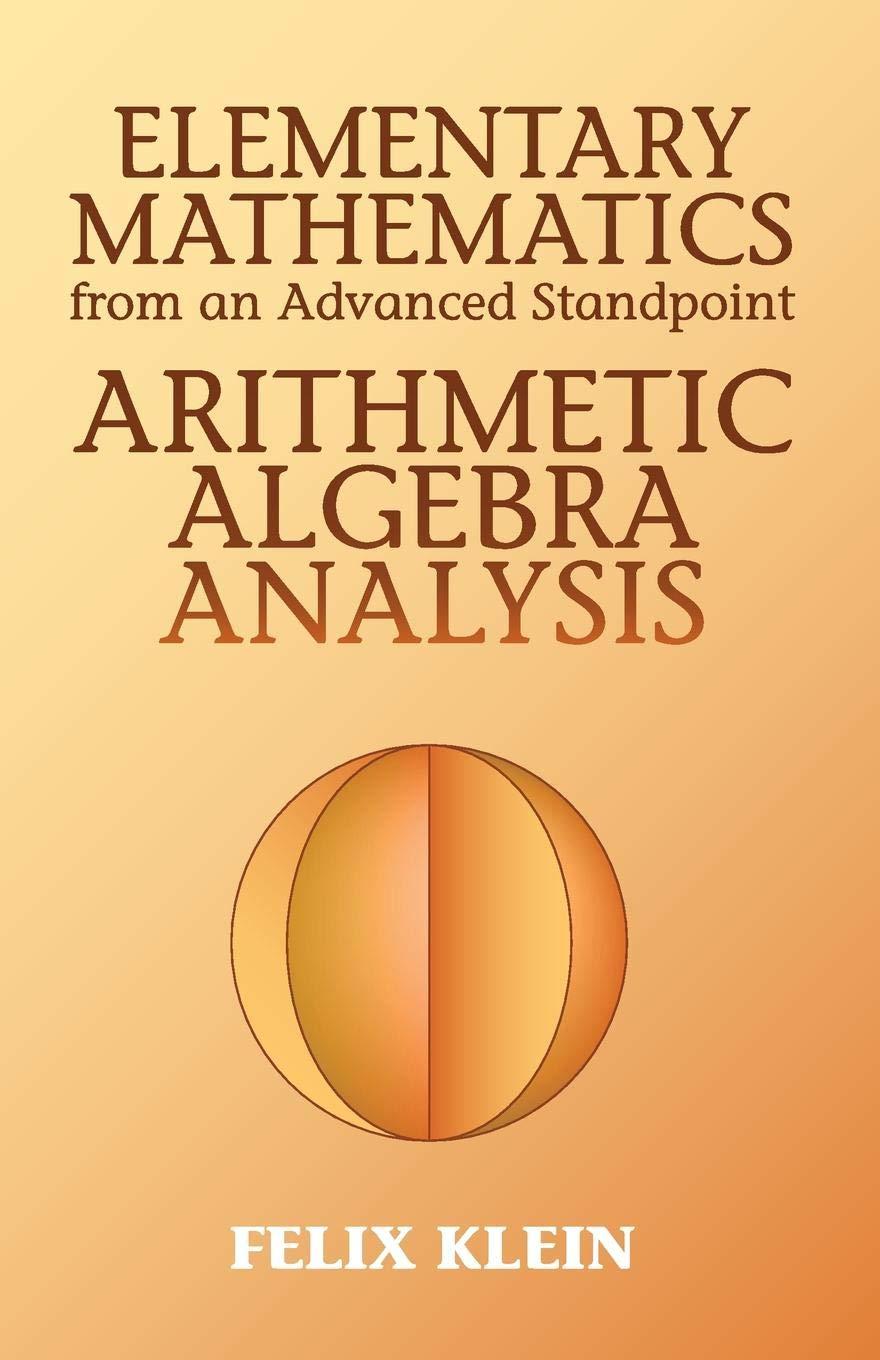 elementary mathematics from an advanced standpoint arithmetic algebra analysis 3rd edition felix klein