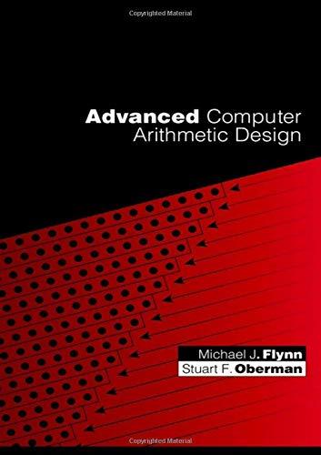 advanced computer arithmetic design 1st edition michael j. flynn, stuart f. oberman 0471412090, 9780471412090