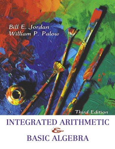 integrated arithmetic and basic algebra 3rd edition bill e. jordan, william p. palow 0321132262, 9780321132260