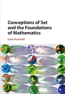 conceptions of set and the foundations of mathematics 1st edition luca incurvati 1108497829, 9781108497824