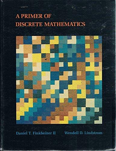 a primer of discrete mathematics 1st edition daniel talbot finkbeiner 0716718154, 9780716718154