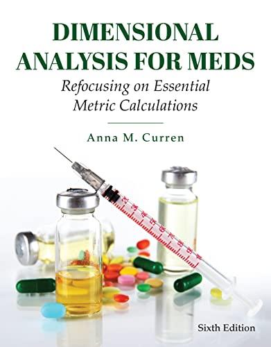dimensional analysis for meds: refocusing on essential metric calculations 6th edition anna m curren