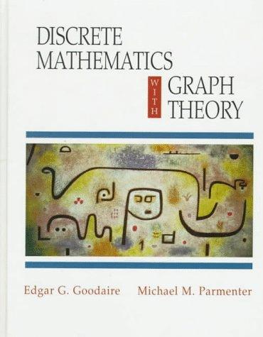 discrete mathematics with graph theory 1st edition edgar g. goodaire, michael m. parmenter 0136020798,