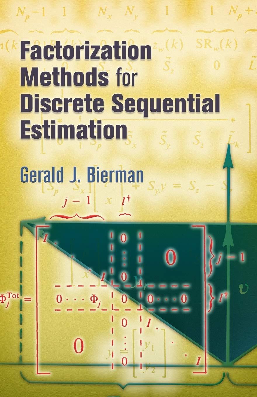 factorization methods for discrete sequential estimation 1st edition gerald j. bierman 0486449815,