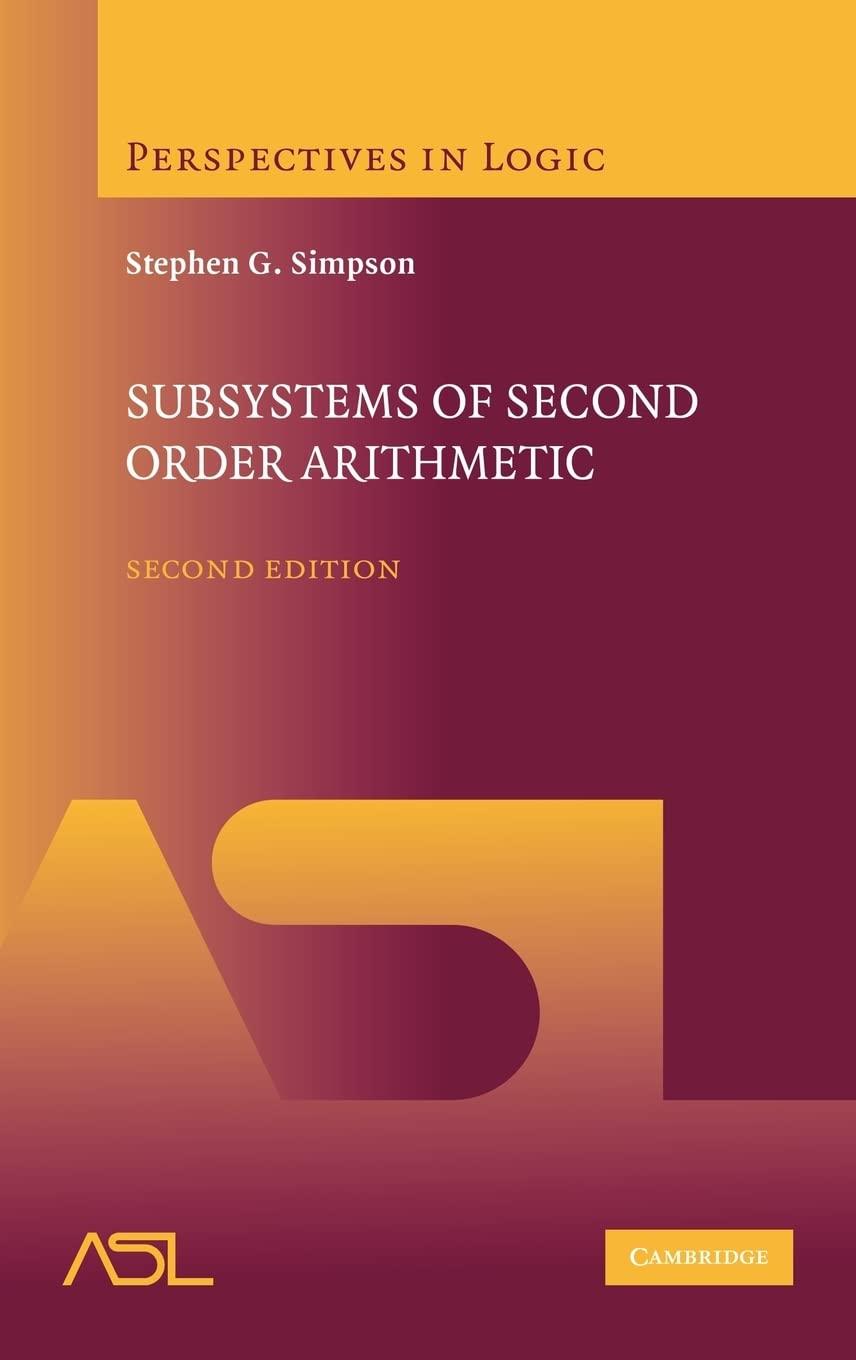 subsystems of second order arithmetic 2nd edition stephen g. simpson 052188439x, 9780521884396