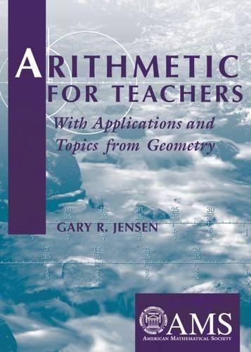 arithmetic for teachers with applications and topics from geometry 1st edition gary r. jensen 0821834185,