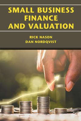 small business finance and valuation 1st edition rick nason, dan nordqvist 1952538122, 9781952538124
