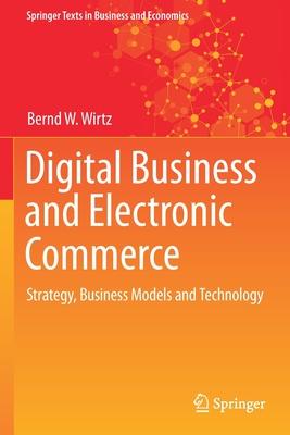 digital business and electronic commerce 1st edition bernd w wirtz 3030634817, 9783030634810