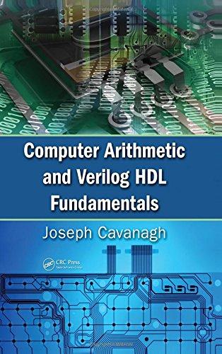 computer arithmetic and verilog hdl fundamentals 1st edition joseph cavanagh 1439811245, 9781439811245