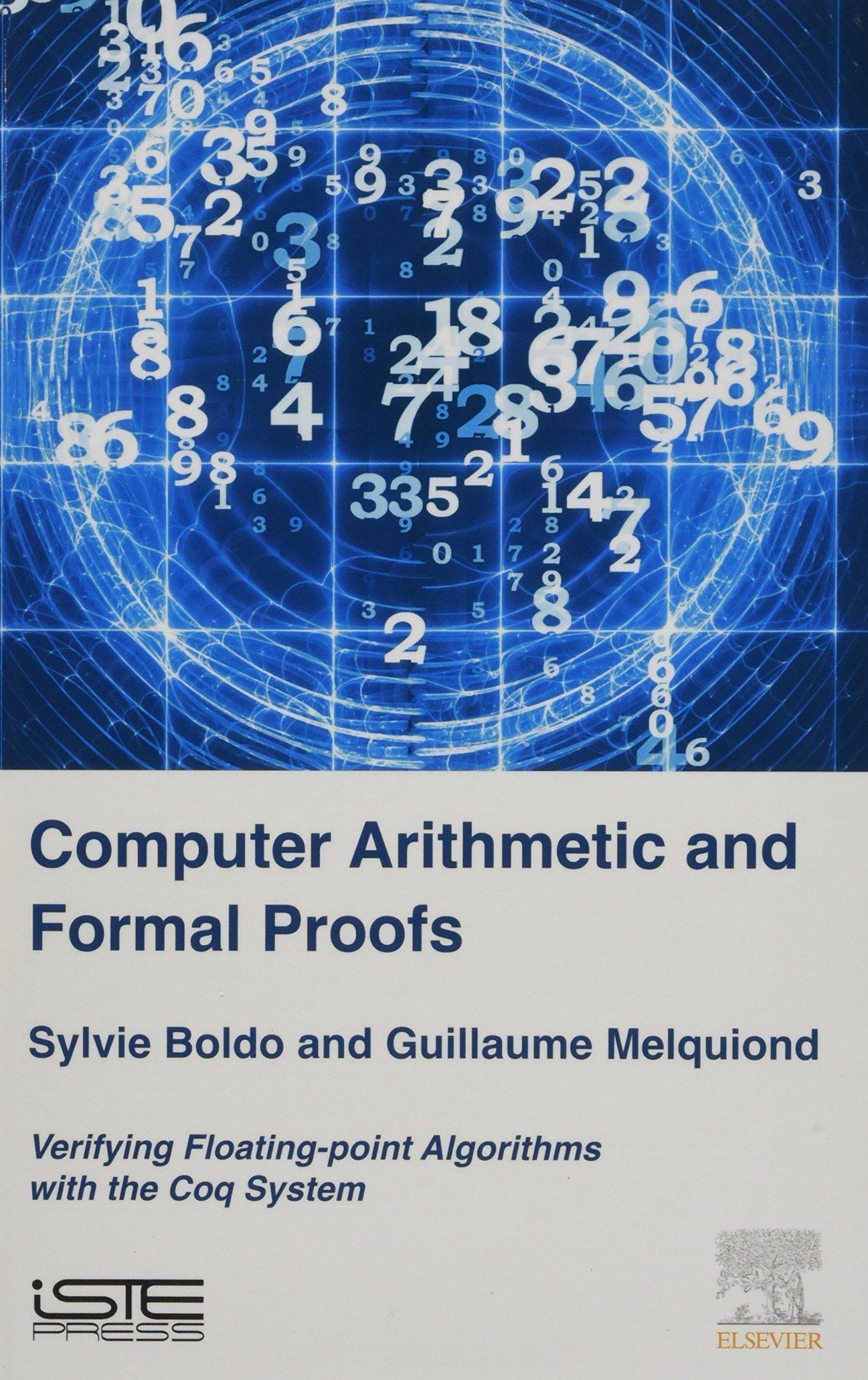 computer arithmetic and formal proofs 1st edition sylvie boldo, guillaume melquiond 1785481126, 9781785481123