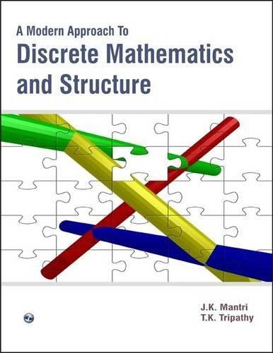 a modern approach to discrete mathematics and structure 1st edition j. k. mantri,t. k. tripathy 8131805875,