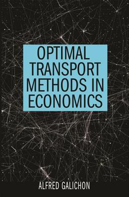 optimal transport methods in economics 1st edition alfred galichon 0691183465, 9780691183466