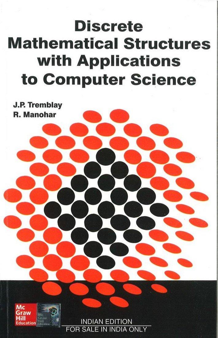 discrete mathematical structure with applications to computer science 1st edition jean-paul tremblay,