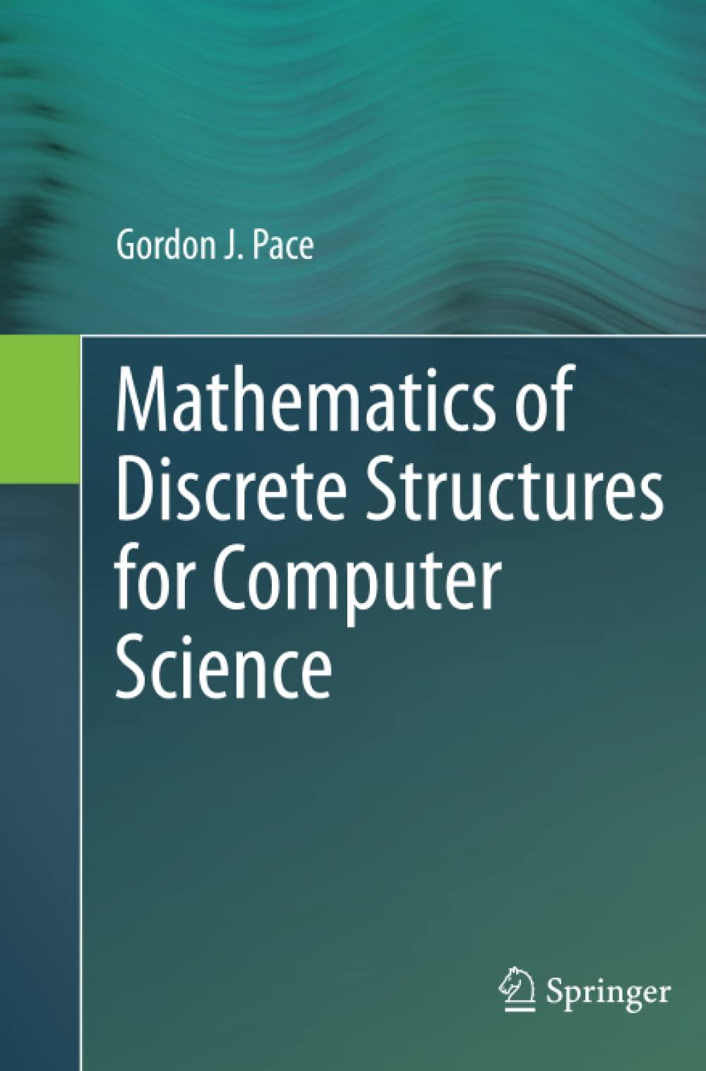 mathematics of discrete structures for computer science 1st edition gordon j. pace 3642429882, 9783642429880