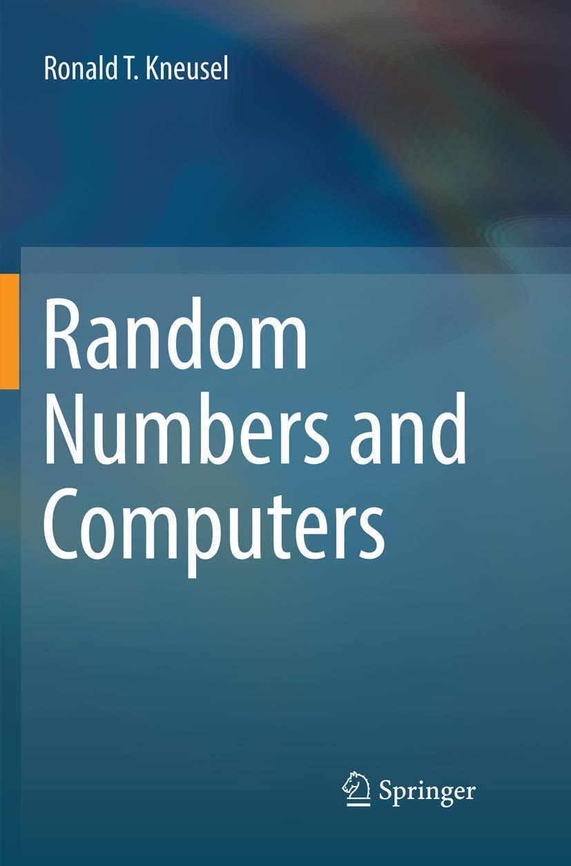 random numbers and computers 1st edition ronald t. kneusel 3030085163, 9783030085162