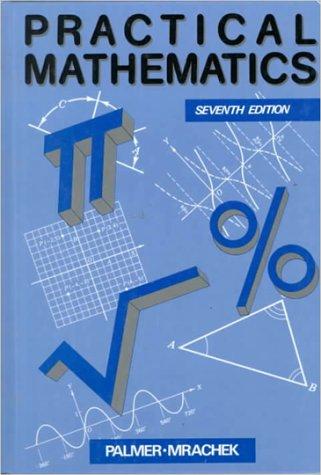 practical mathematics 7th edition claude irwin palmer, leonard a. mrachek 0070482543, 9780070482548