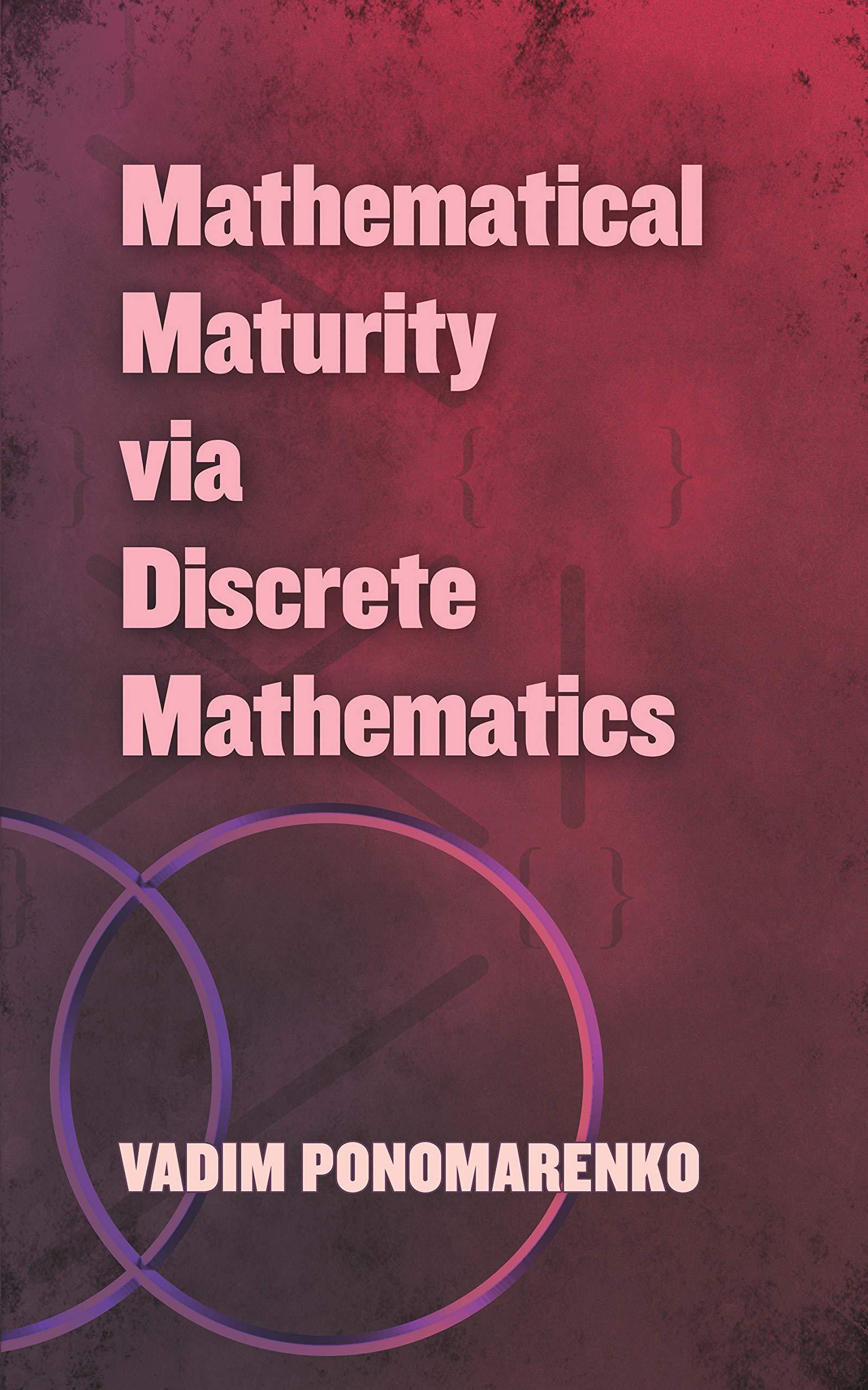 mathematical maturity via discrete mathematics 1st edition vadim ponomarenko 0486838579, 9780486838571