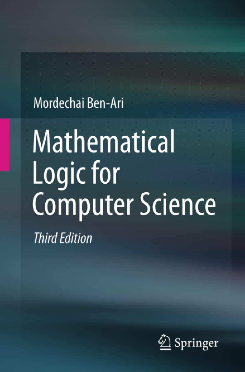 mathematical logic for computer science 3rd edition mordechai ben-ari 1447141288, 9781447141280