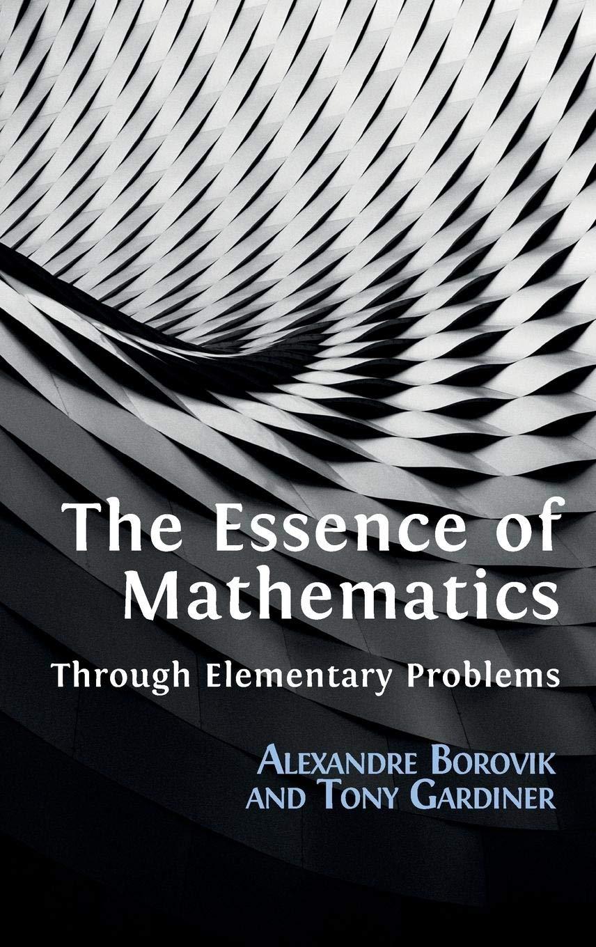 the essence of mathematics through elementary problems 1st edition alexandre borovik, tony gardiner