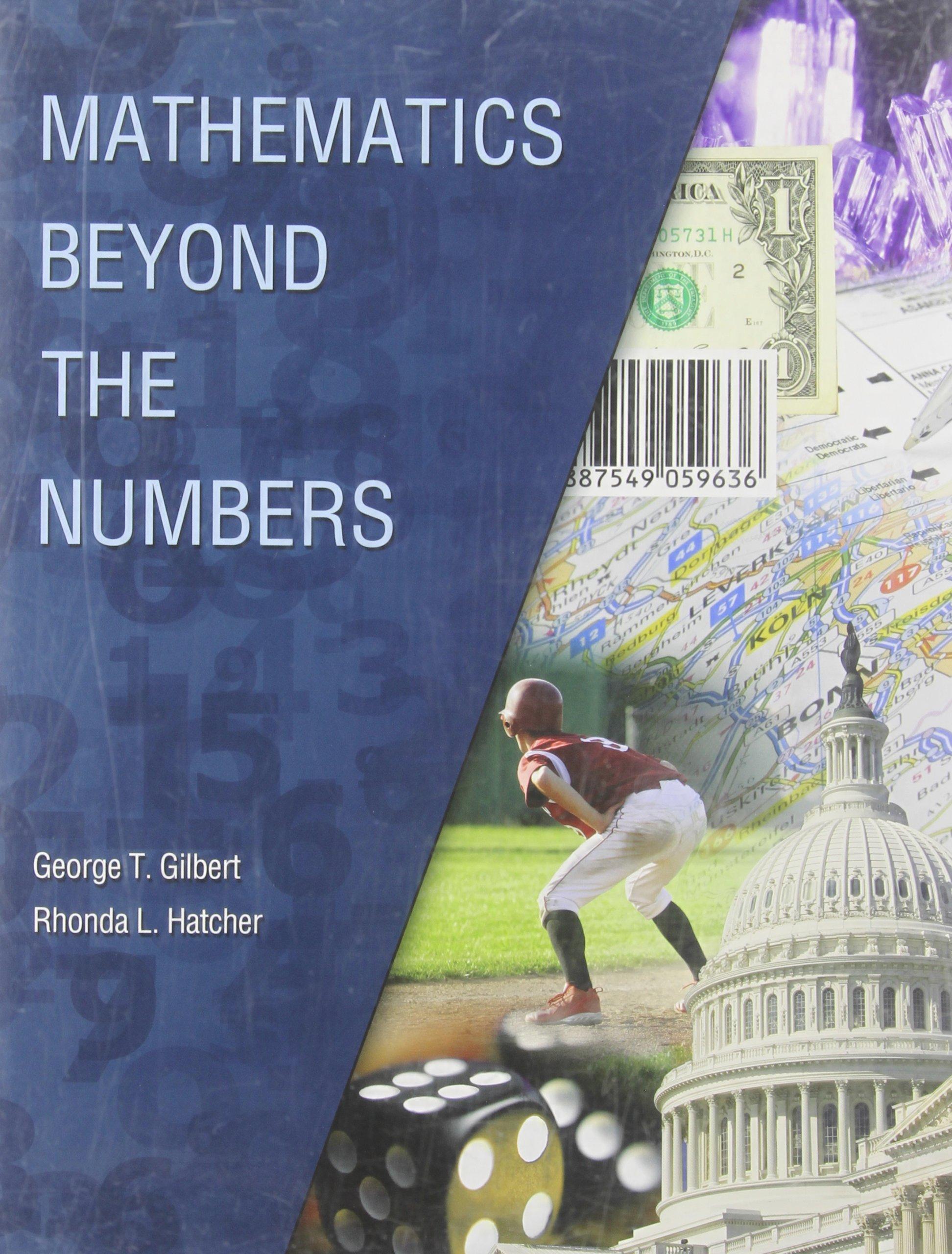 mathematics beyond the numbers 1st edition rhonda l hatcher, george t gilbert 1465204865, 9781465204868