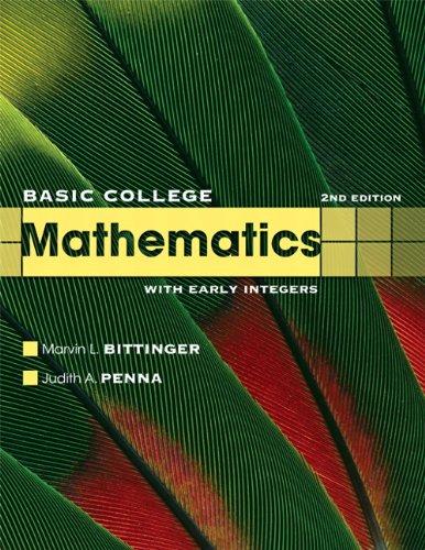 basic college mathematics with early integers 2nd edition marvin l. bittinger, judith a. penna 0321613414,