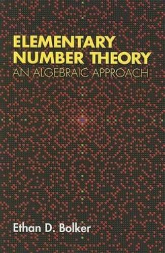 elementary number theory an algebraic approach 1st edition ethan d. bolker 0486458075, 9780486458076
