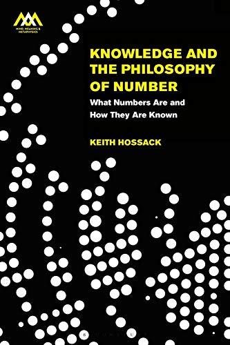 knowledge and the philosophy of number 1st edition keith hossack 1350277967, 9781350277960