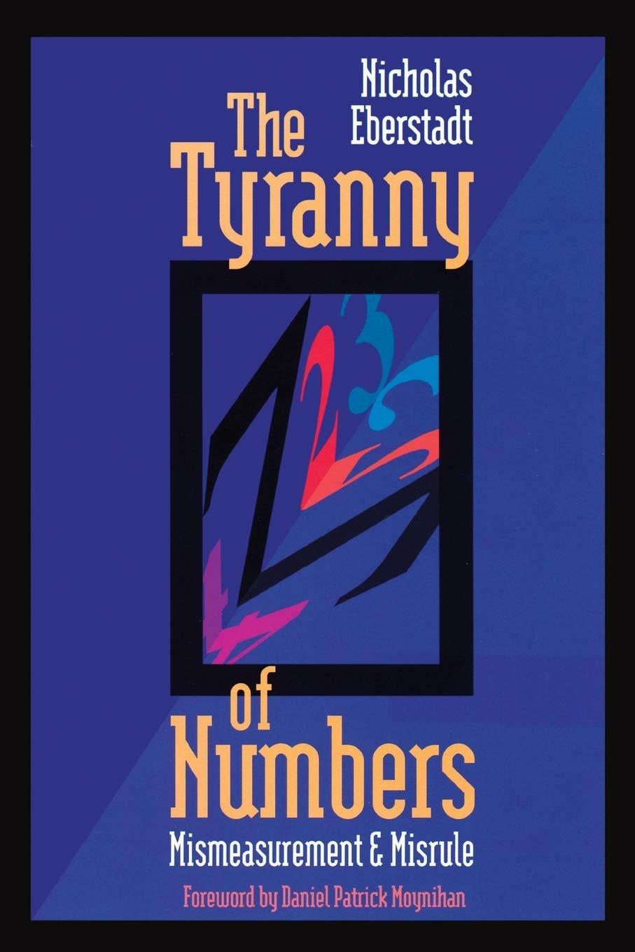 the tyranny of numbers mismeasurement and misrule 1st edition nicholas eberstadt 084473764x, 9780844737645