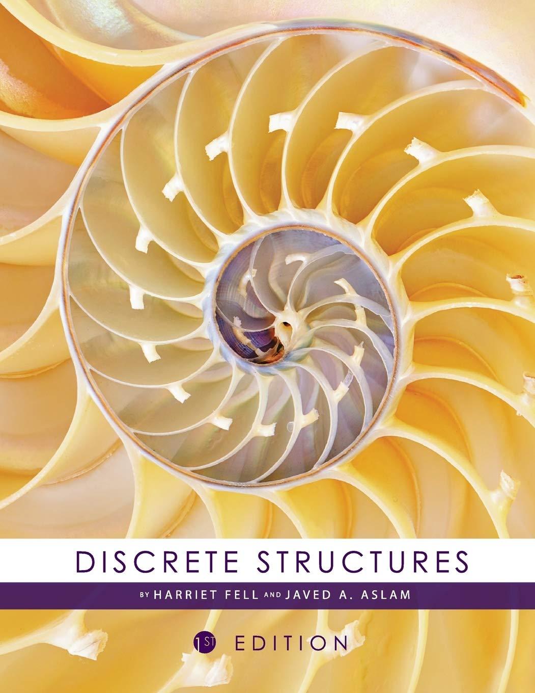 discrete structures 1st edition harriet fell, javed a. aslam 1634876466, 9781634876469