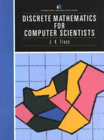 discrete mathematics for computer scientists 1st edition j. k. truss 0201175649, 9780201175646