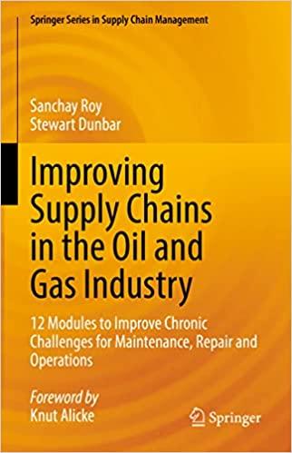 improving supply chains in the oil and gas industry 1st edition sanchay roy, stewart dunbar 3030950654,