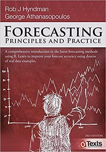 forecasting principles and practice 3rd edition rob j hyndman, george athanasopoulos 0987507133,