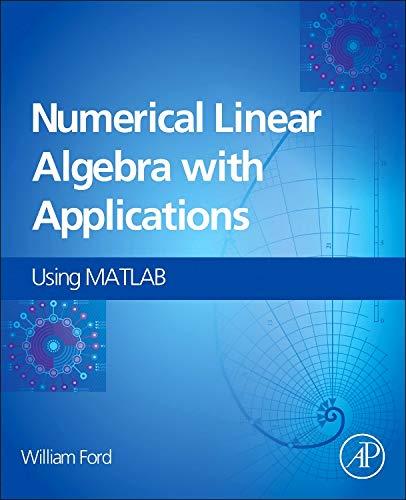 numerical linear algebra with applications using matlab 1st edition william ford 012394435x, 9780123944351